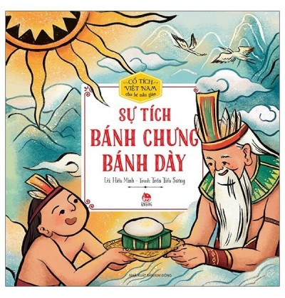 CỔ TÍCH VIỆT NAM CHO BÉ MẪU GIÁO - SỰ TÍCH BÁNH CHƯNG BÁNH DÀY CỔ TÍCH VIỆT NAM CHO BÉ MẪU GIÁO - SỰ TÍCH BÁNH CHƯNG BÁNH DÀY